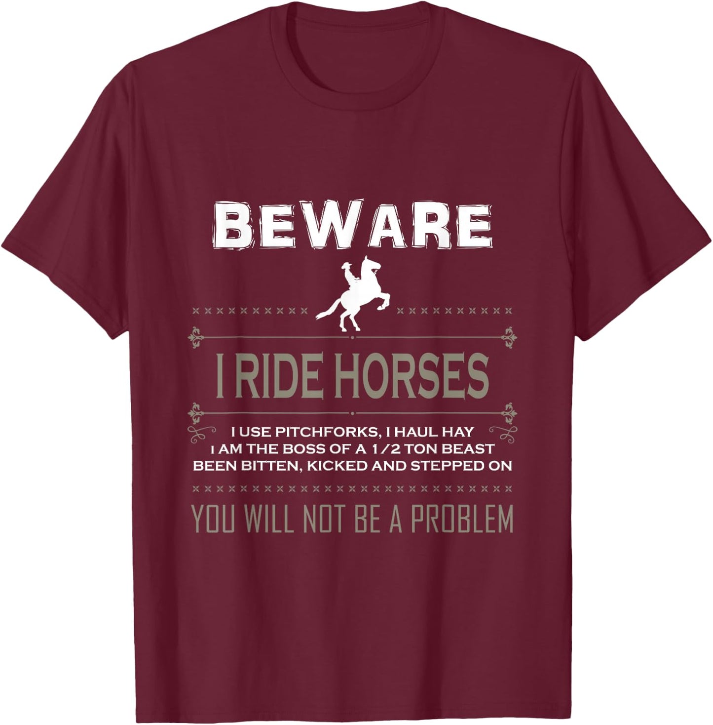 Beware I Ride Horses Which Means I Own a Pitch Funny T-Shirt - T-Shirt | Maroon
