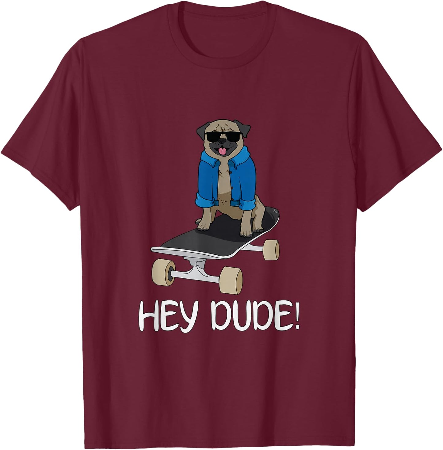 Oliver's Designs Pug On A Skateboard Hey Dude! -Adults Black T-Shirt - T-Shirt | Maroon