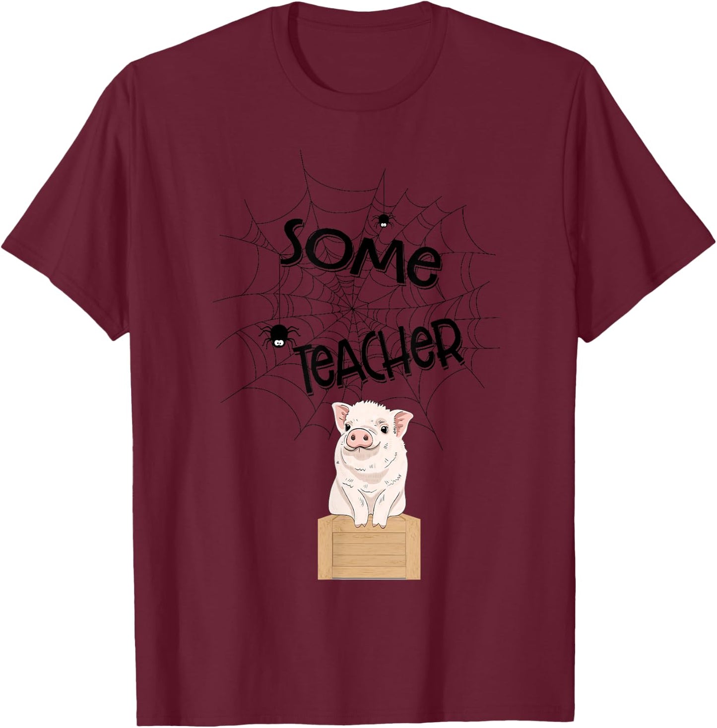 Teacher - Funny Pig Spider - Wilbur T-Shirt - T-Shirt | Maroon