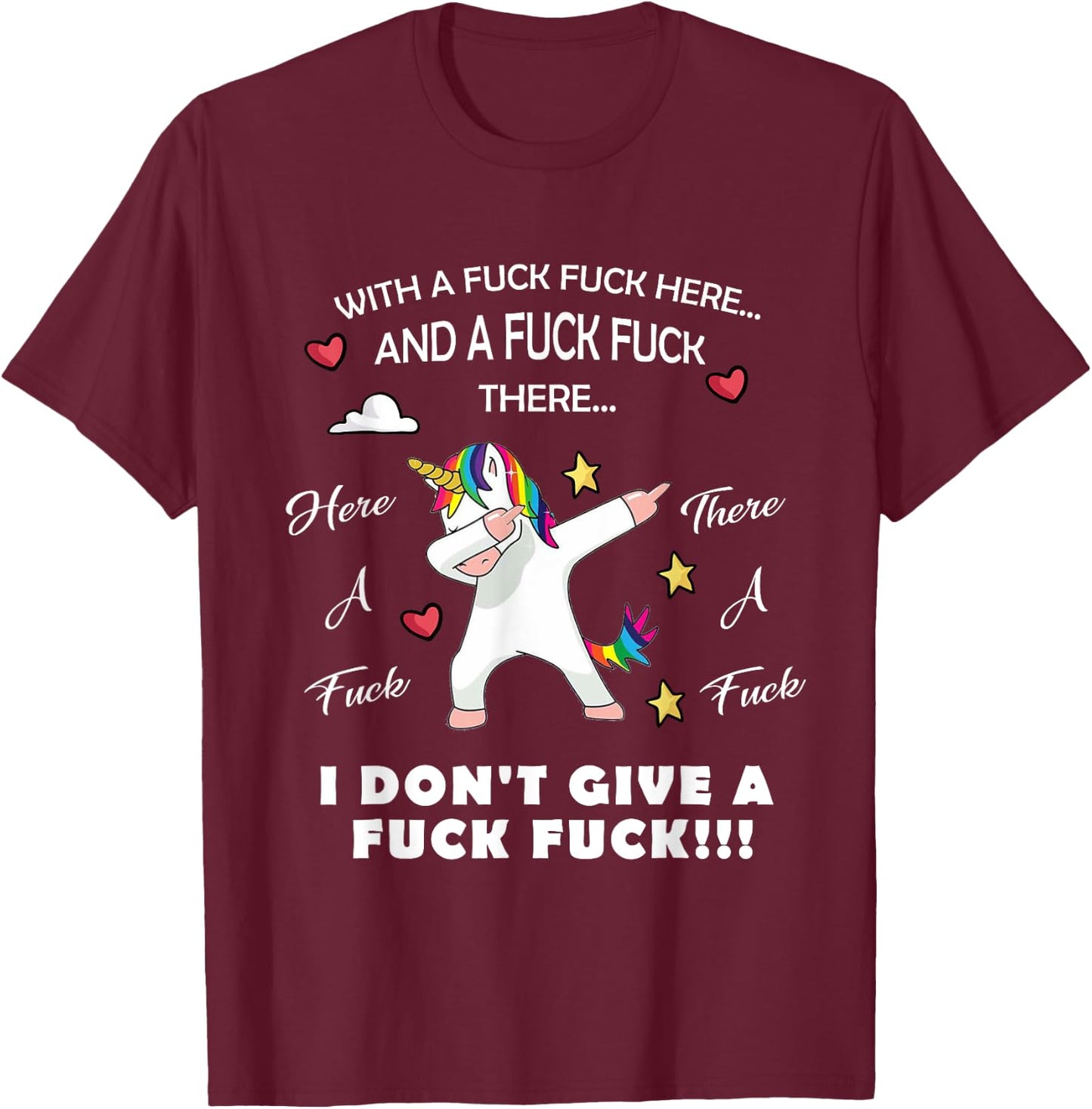 Here A Fuck There A Fuck Funny Dabbing Unicorn T-Shirt - T-Shirt | Maroon