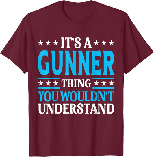 It's A Gunner Thing Wouldn't Understand Personal Name Gunner T-Shirt - T-Shirt | Maroon