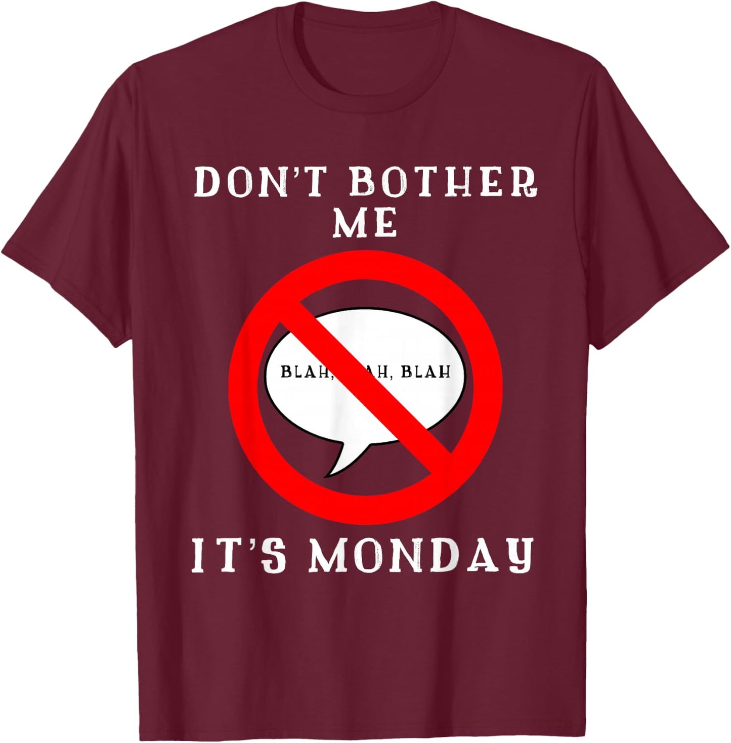 I Hate Monday Shirt | Dont Bother Me Its Monday Funny T-Shirt - T-Shirt | Maroon