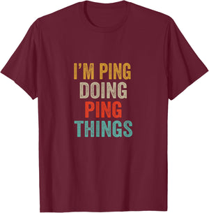 Sarcastic Personalized Name Text Lovers By OA -Adults Black Short Sleeve Modern Classic I'M PING DOING PING THINGS Funny Birthday Gift T-Shirt - T-Shirt | Maroon