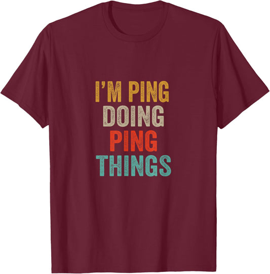 Sarcastic Personalized Name Text Lovers By OA -Adults Black Short Sleeve Modern Classic I'M PING DOING PING THINGS Funny Birthday Gift T-Shirt - T-Shirt | Maroon