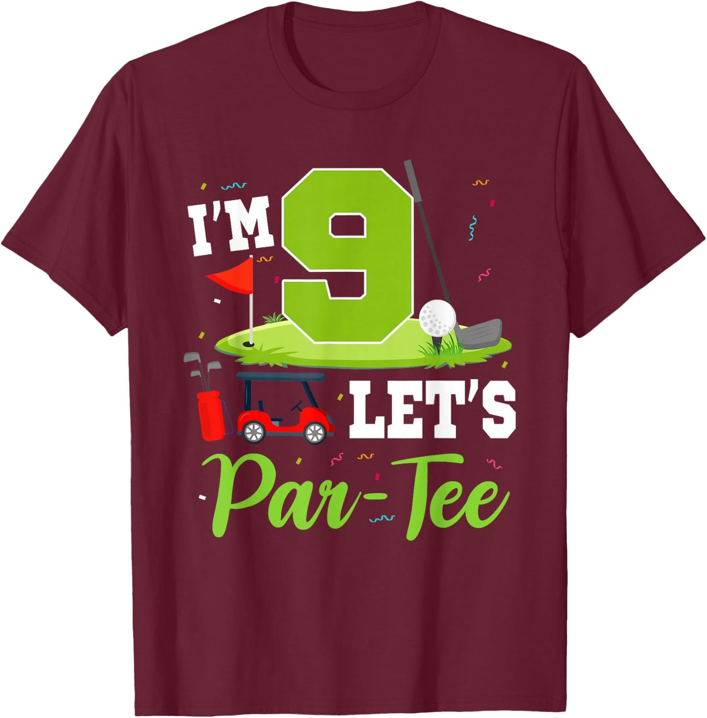 I'm 9 Let's Par- Birthday Golf Theme 9th Party T-Shirt - T-Shirt | Maroon