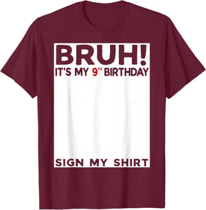 Bruh It's My 9th Birthday Sign My Shirt 9 Years Old Birthday T-Shirt - T-Shirt | Maroon