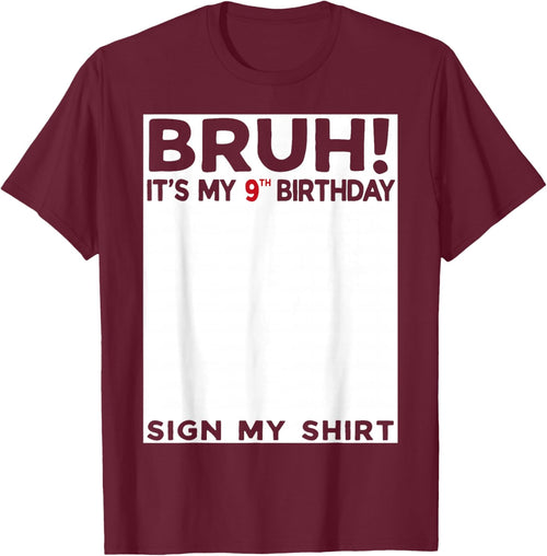 Bruh It's My 9th Birthday Sign My Shirt 9 Years Old Birthday