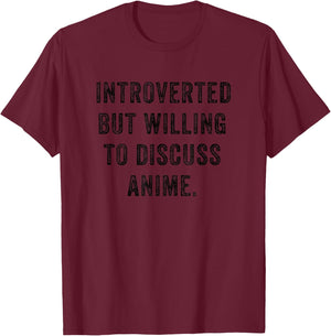 Introverted But Willing To Discuss Anime Funny Anti Social T-Shirt - T-Shirt | Maroon