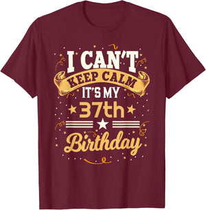 37 Year Old shirt I Can't Keep Calm It's My 37th Birthday T-Shirt - T-Shirt | Maroon