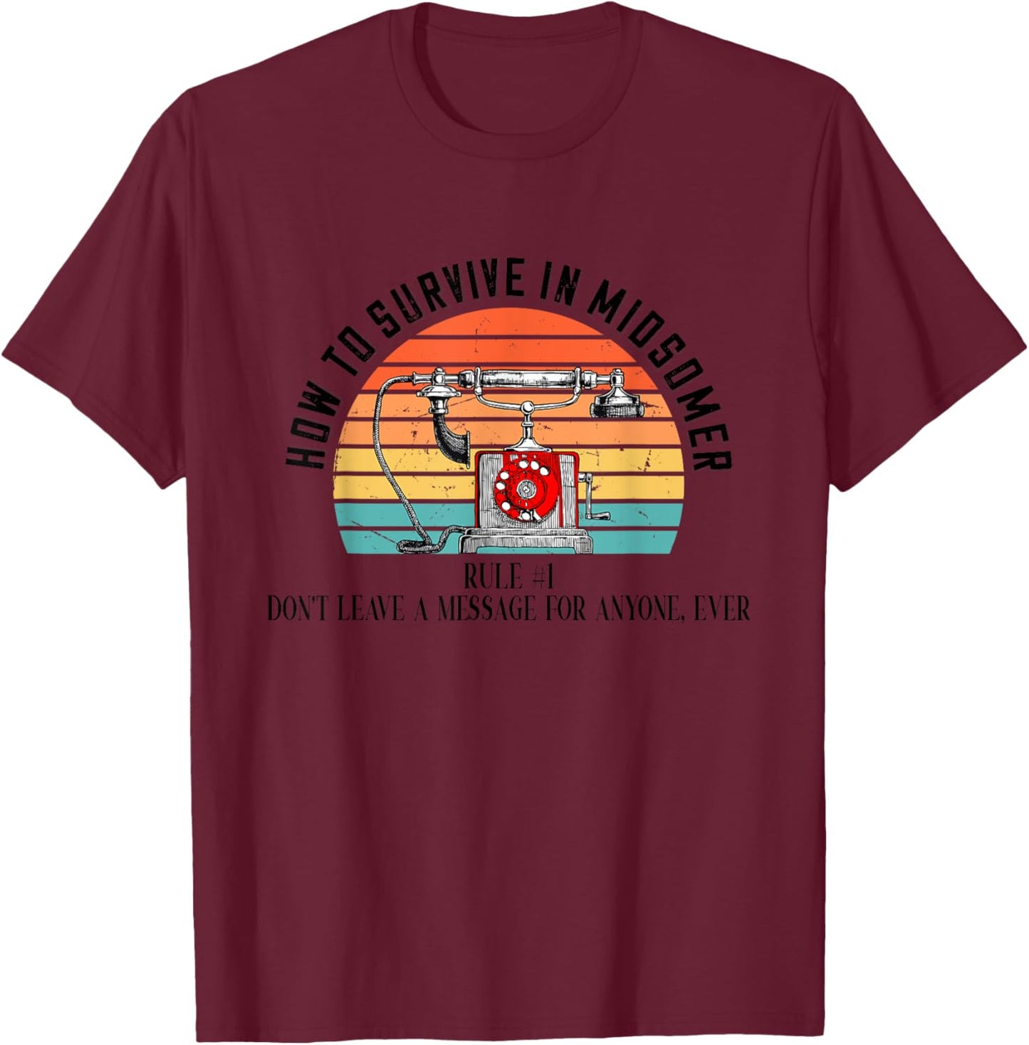 How To Survive In Midsomer Rule Don't Leave A Message T-Shirt - T-Shirt | Maroon