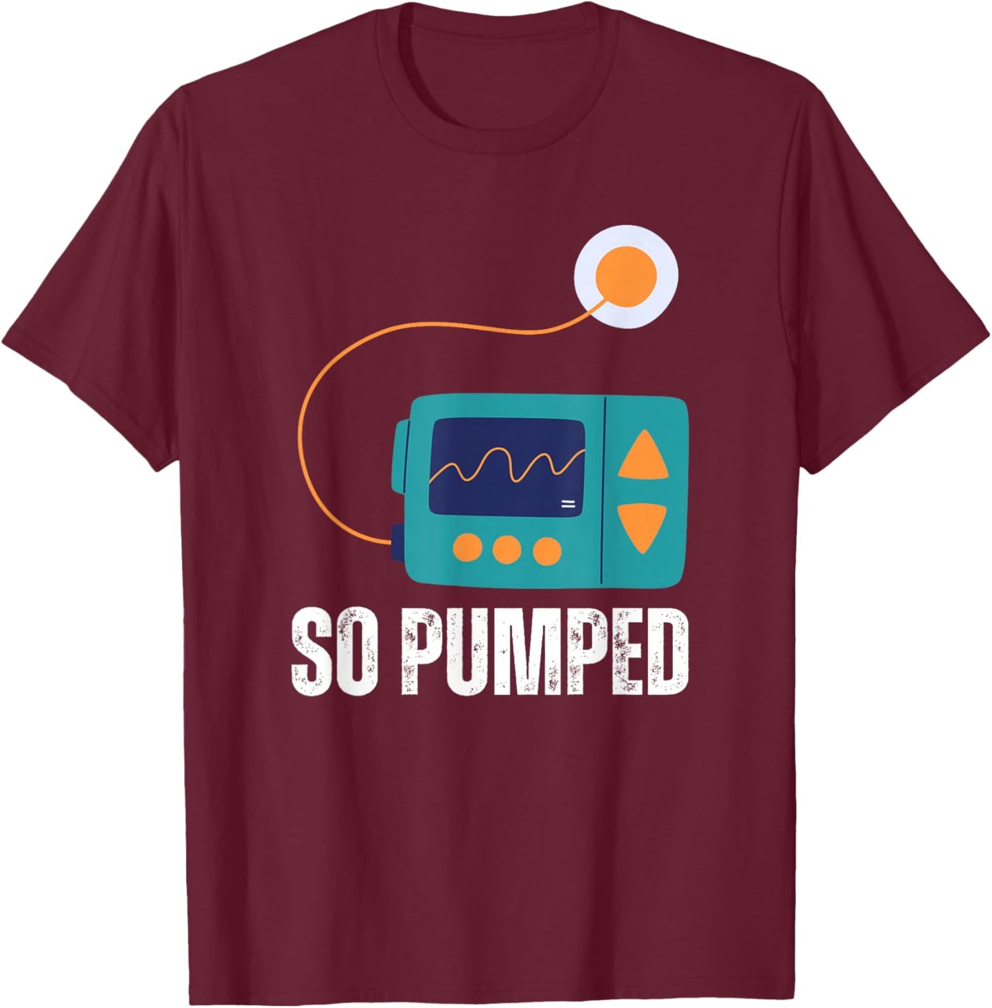 So Pumped Insulin Pump Diabetic Type 1 Diabetes Awareness T-Shirt - T-Shirt | Maroon
