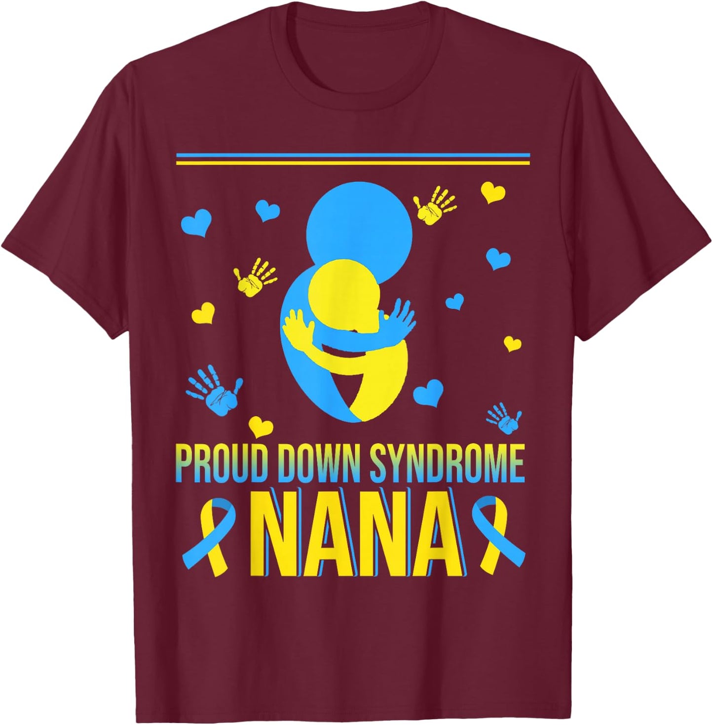 Proud Down Syndrome Nana Down Syndrome Awareness Family T-Shirt - T-Shirt | Maroon