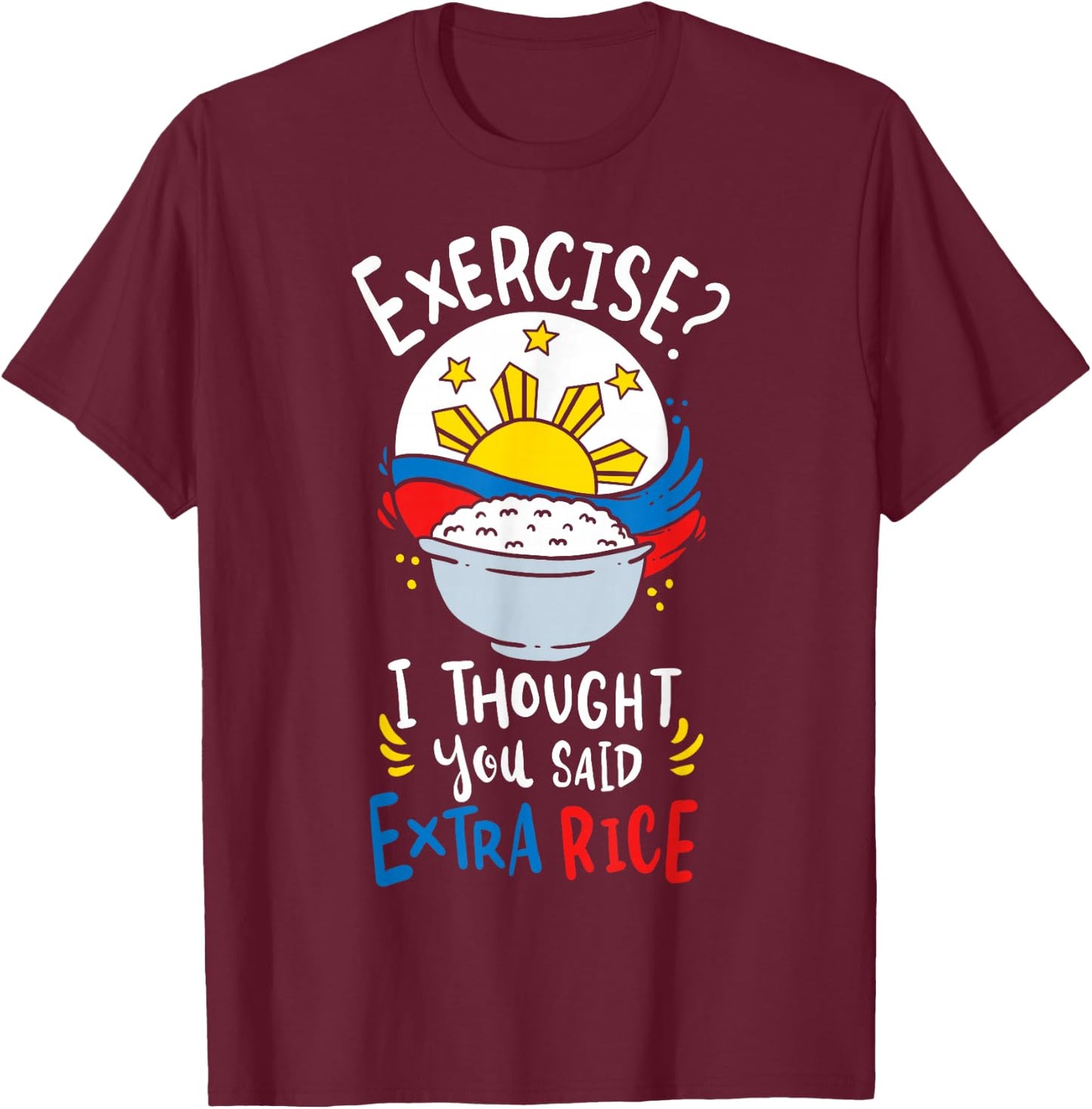 Philippines Rice Funny Saying T-Shirt - T-Shirt | Maroon