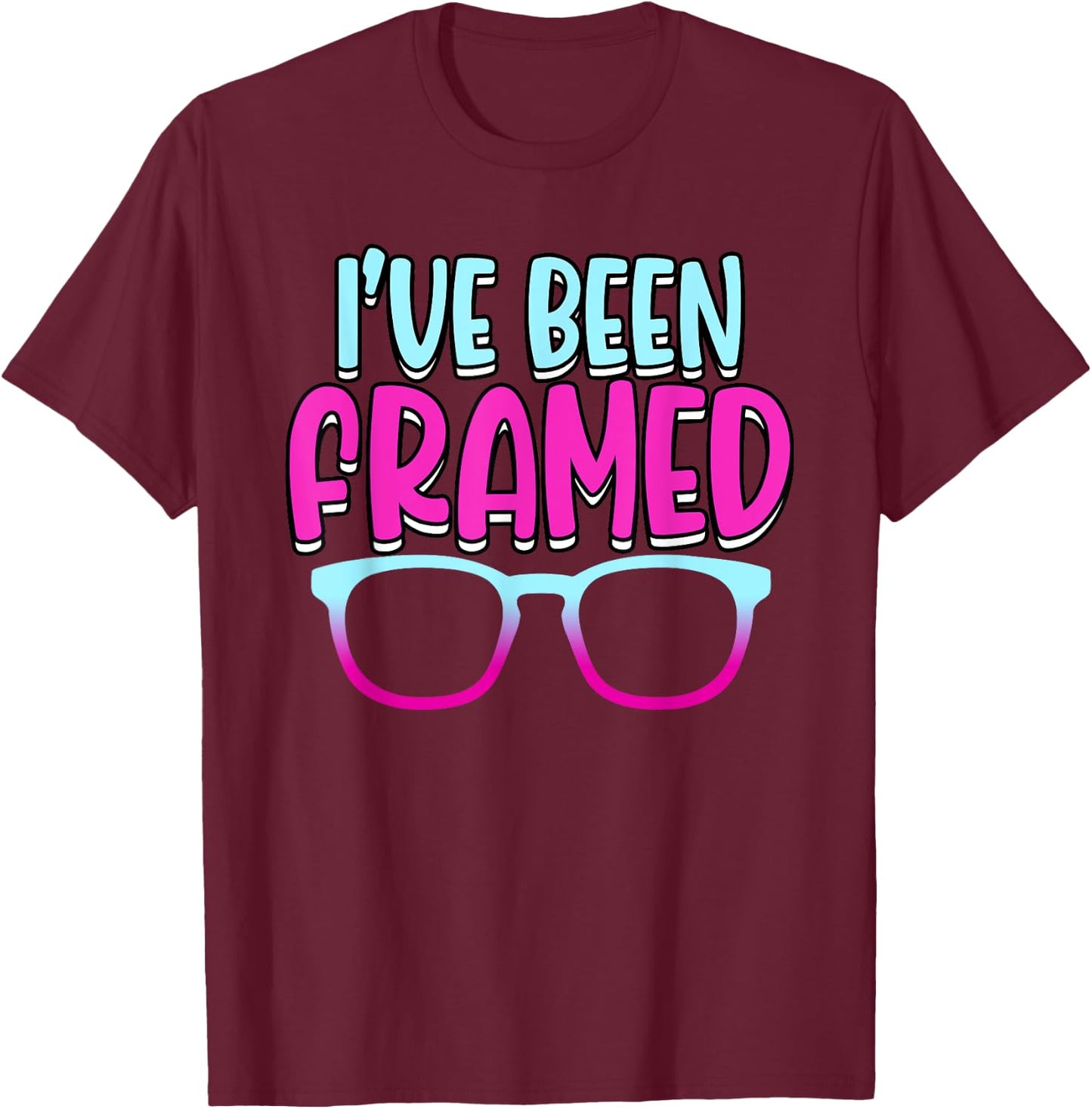 Funny I've Been Framed Optician Eye Expert Optometrist T-Shirt - T-Shirt | Maroon