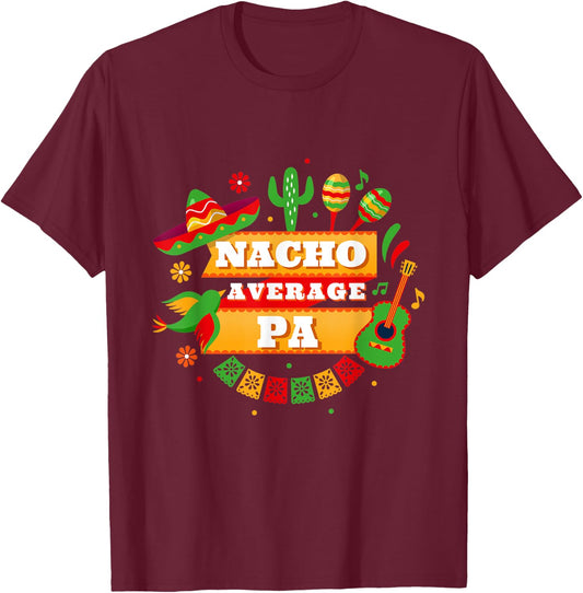 Nacho Average Pa Father Cinco De Mayo T-Shirt - T-Shirt | Maroon
