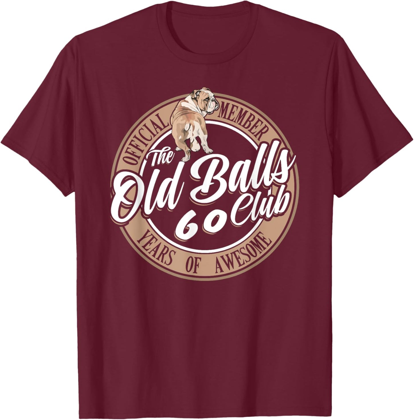 Old Balls Club 60 Years of Awesome Funny 60th Birthday Gag T-Shirt - T-Shirt | Maroon