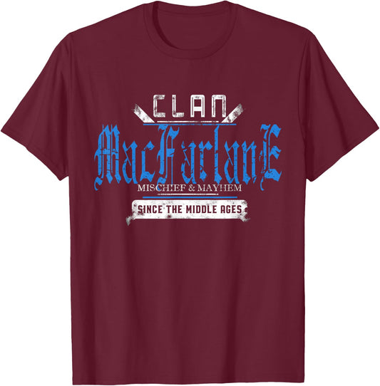 Clan MacFarlane Mischief and Mayhem Since The Middle Ages T-Shirt - T-Shirt | Maroon
