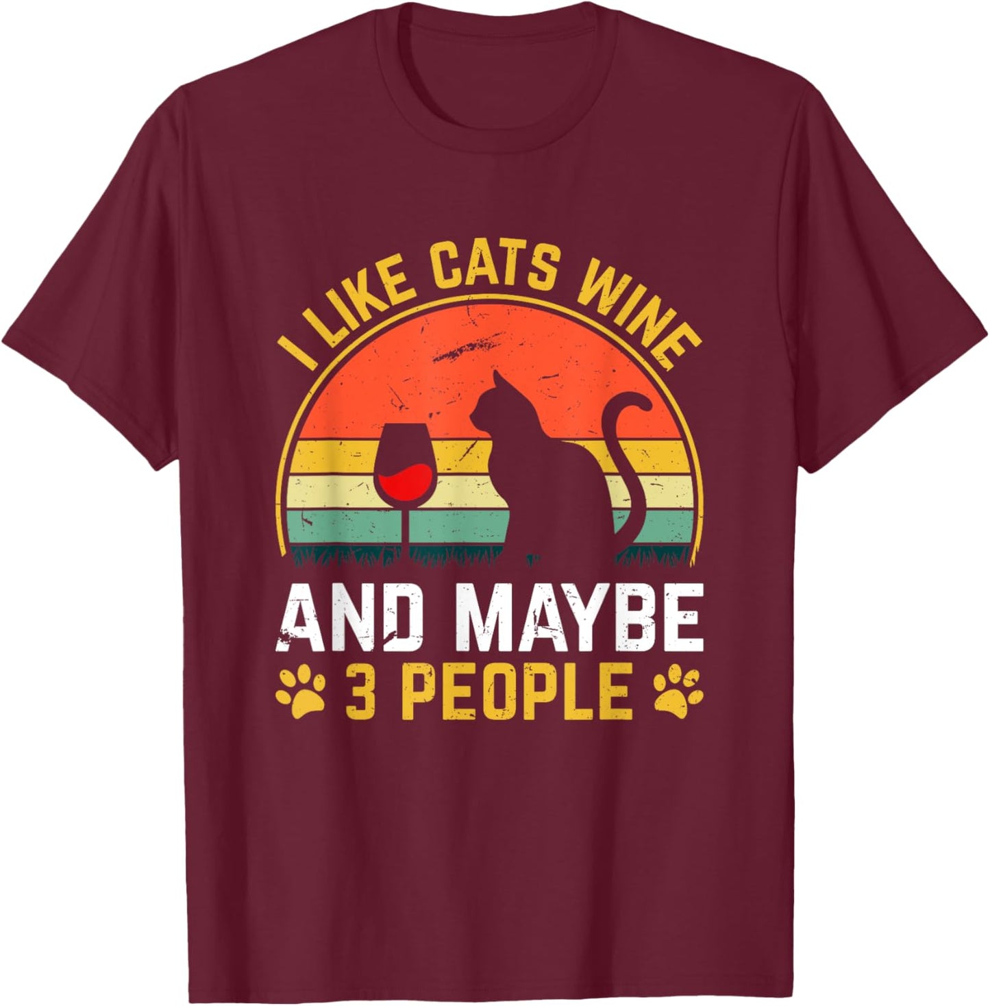 I Like Cats Wine And Maybe 3 People Wine Lover T-Shirt - T-Shirt | Maroon
