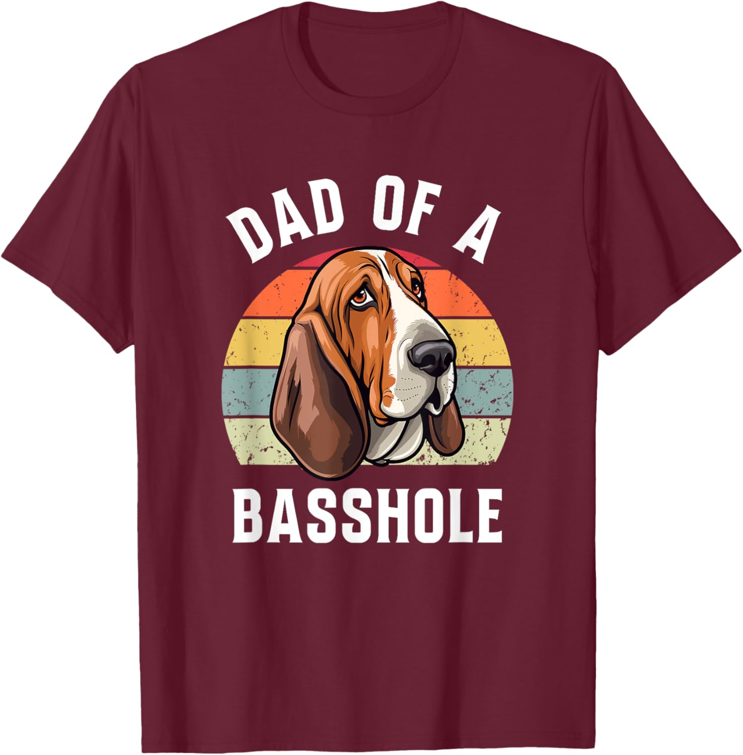 Dad Of A Basshole Basset Lover Basset Hound Dog Father & Dad Women T-Shirt - T-Shirt | Maroon