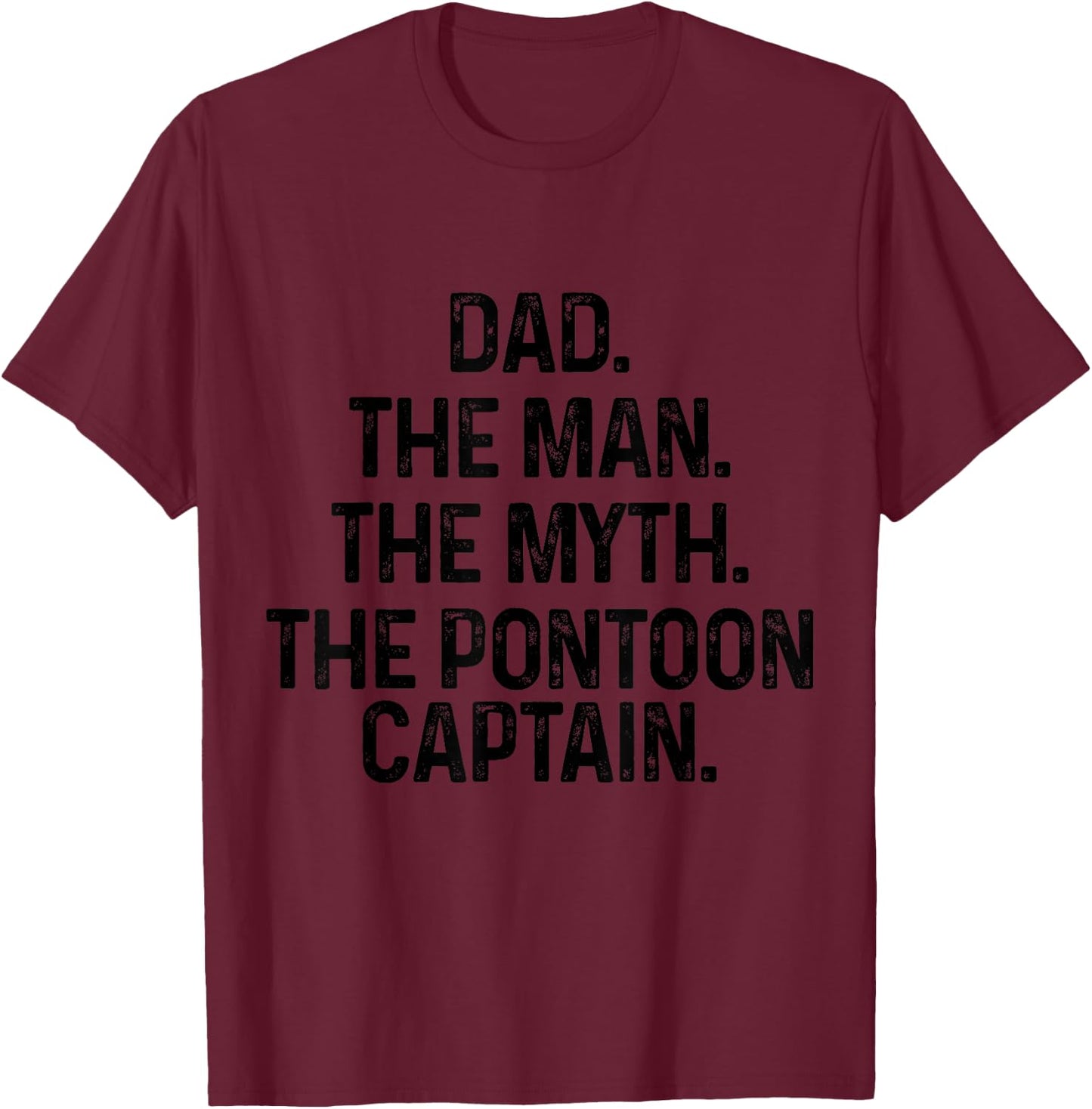 Dad Man Myth Pontoon Captain Funny Father's Day Pontooning T-Shirt - T-Shirt | Maroon
