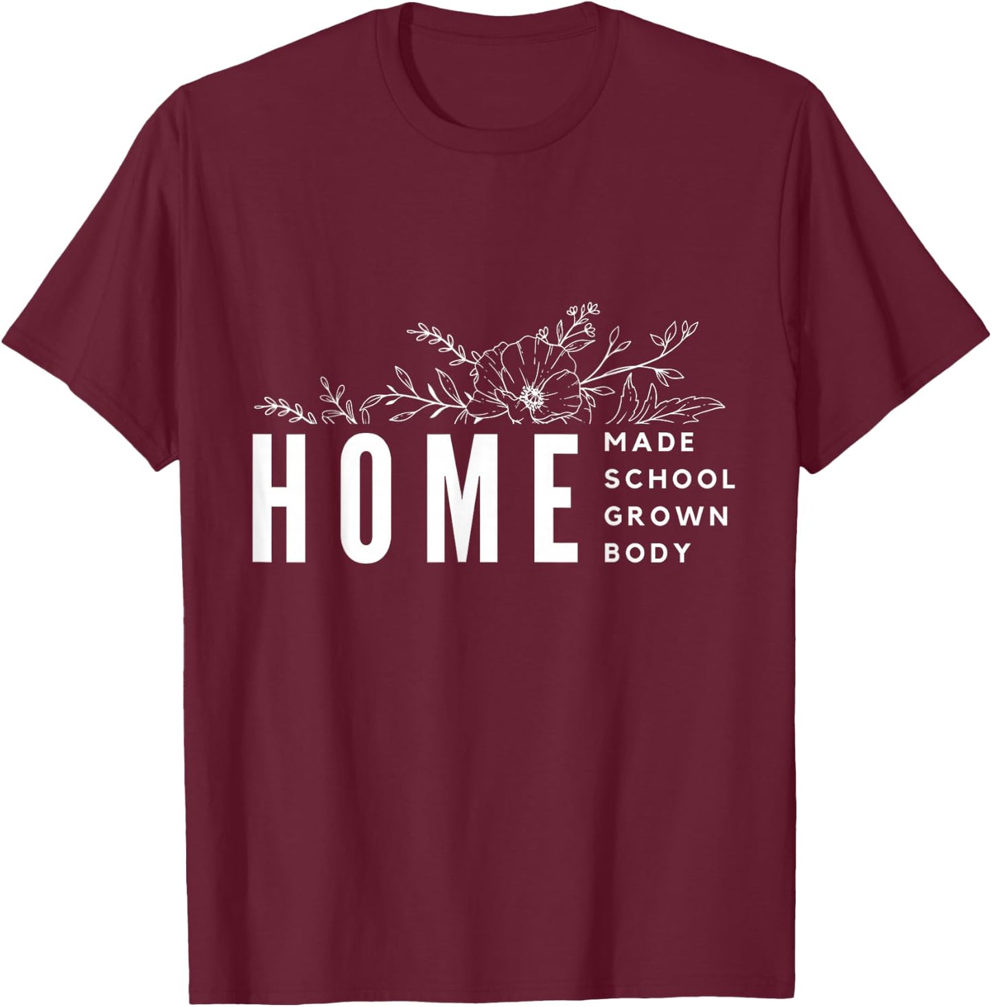 Homebody Homeschool Homemade Homegrown Gift Mom Crunchy T-Shirt - T-Shirt | Maroon