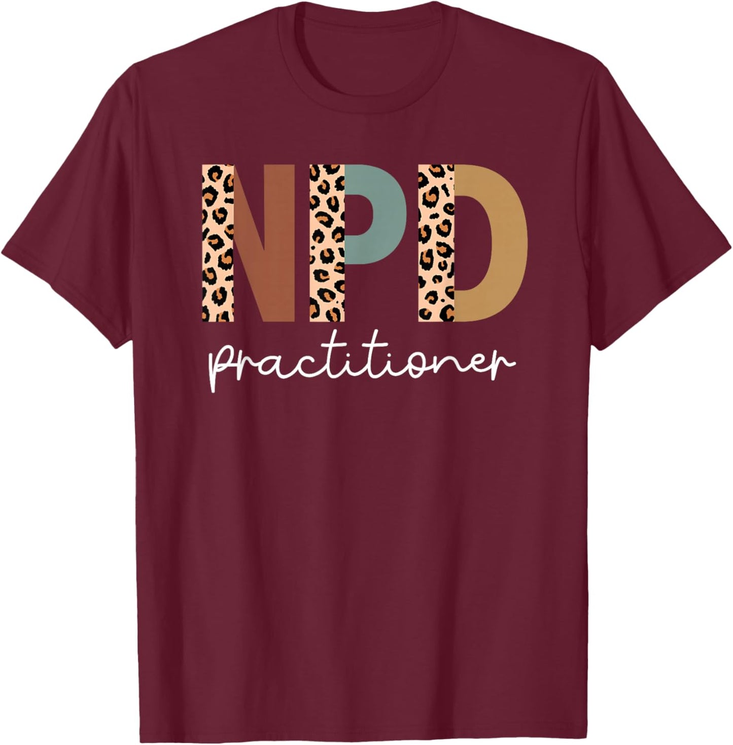 Nursing Professional Development Practitioner Appreciation T-Shirt - T-Shirt | Maroon