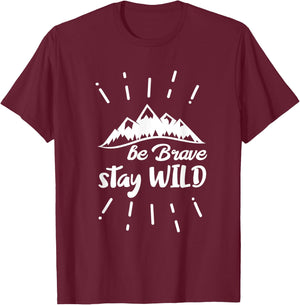 Be Brave Stay Wild Nature T-Shirt - T-Shirt | Maroon