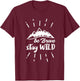 Be Brave Stay Wild Nature T-Shirt - T-Shirt | Maroon