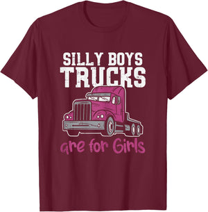 Silly Boys Trucks Are For Girls Funny Trucker Women Gift T-Shirt - T-Shirt | Maroon
