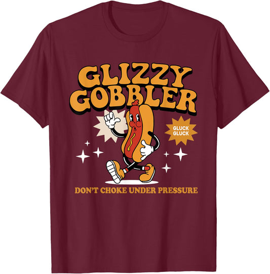 Glizzy Gobbler Don't Choke Under Pressure, Funny Hot Dog Women T-Shirt - T-Shirt | Maroon