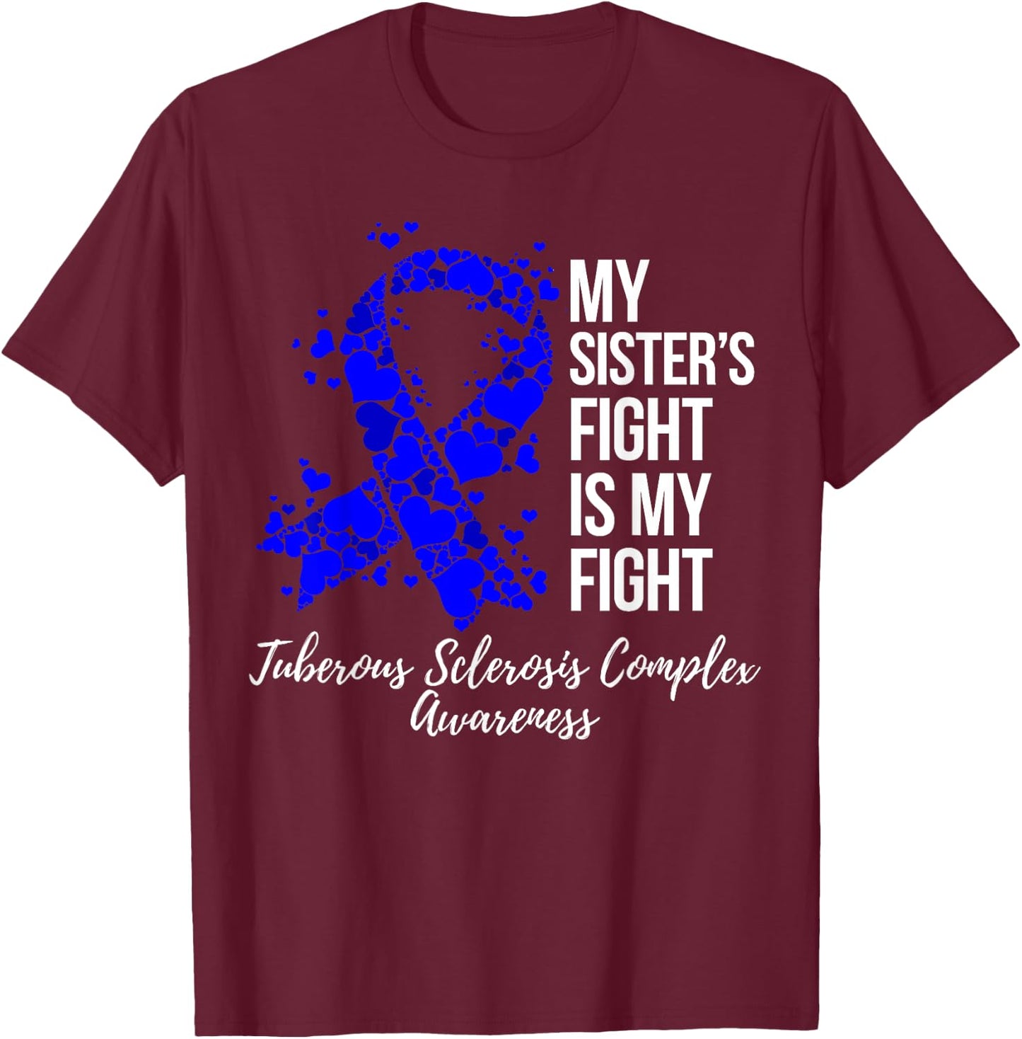 My Sister’s Fight Tuberous Sclerosis Complex TSC Awareness T-Shirt - T-Shirt | Maroon