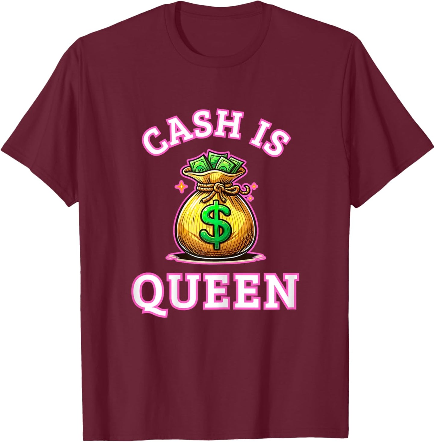 Cash is Queen: Money Bag T-Shirt - T-Shirt | Maroon