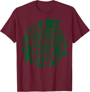 The Leprechauns Made Me Do It Shirt St Patricks Day T-Shirt - T-Shirt | Maroon