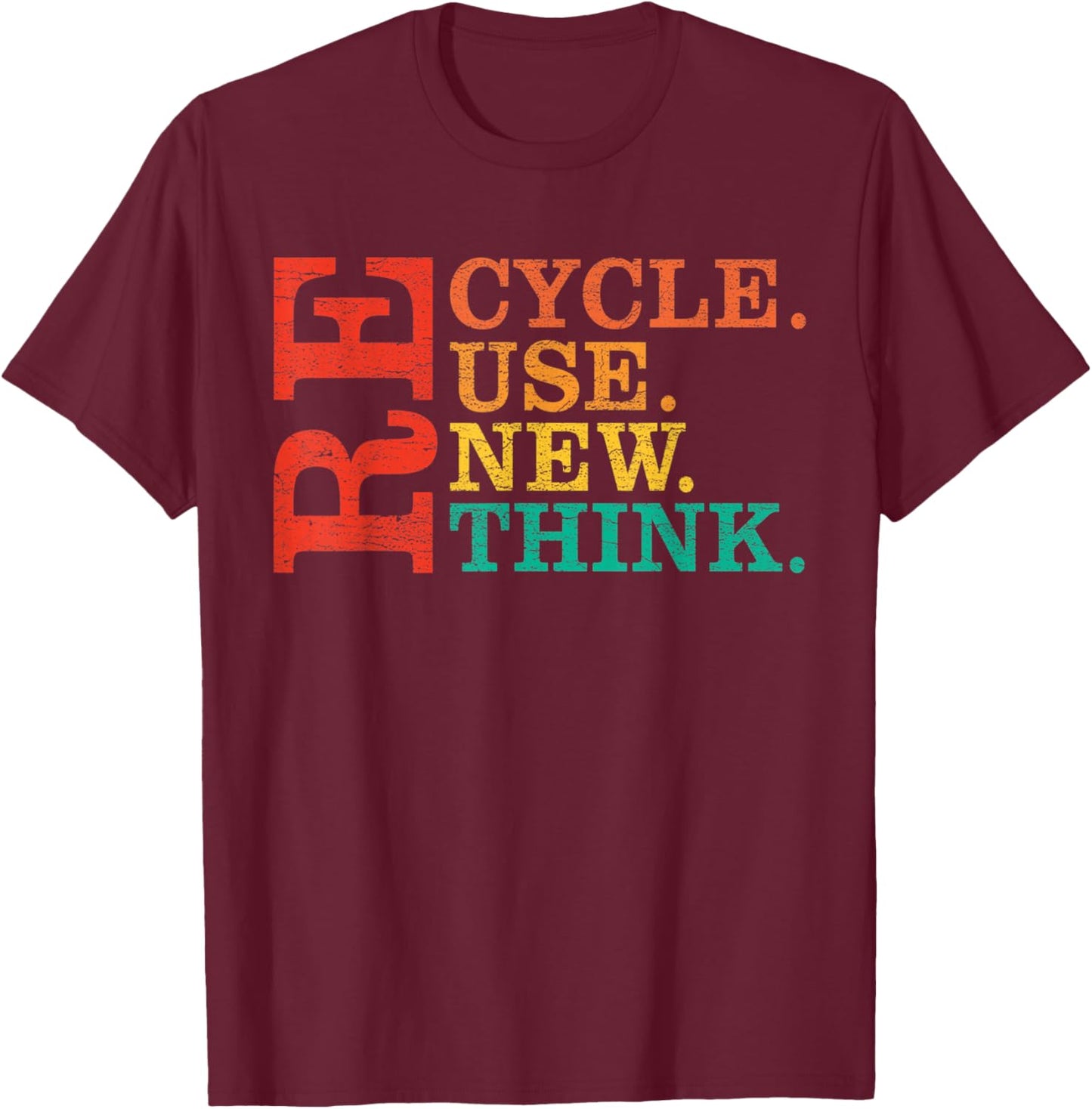 Environmental Activism Cool Recycle Reuse Renew Rethink T-Shirt - T-Shirt | Maroon