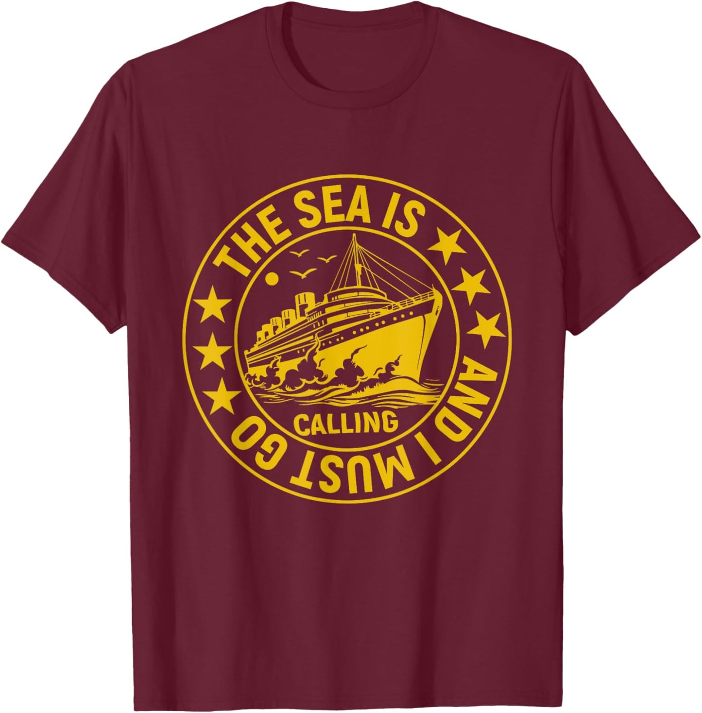 The Sea is Calling I Must Go Funny Cruise T-Shirt - T-Shirt | Maroon