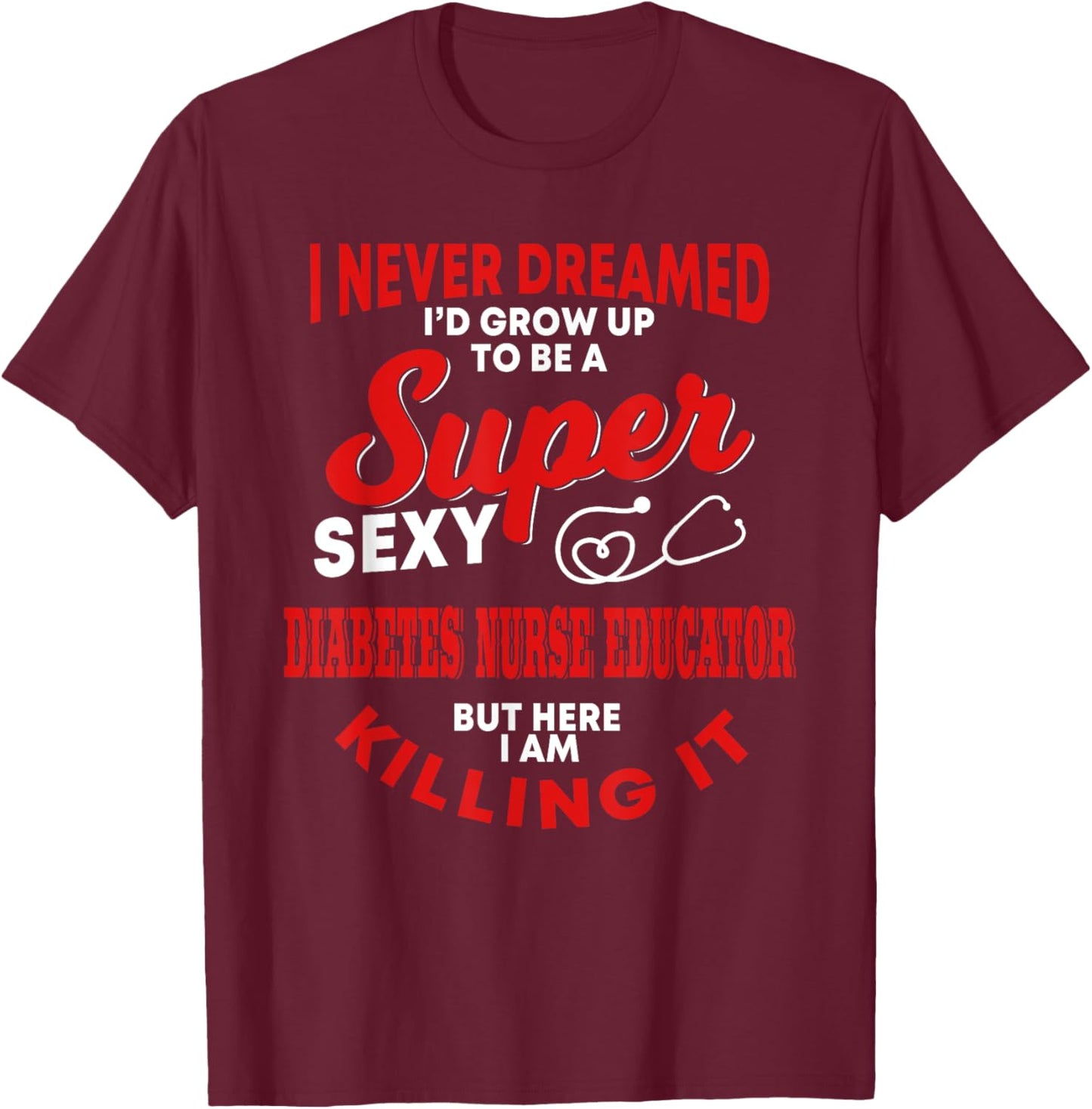 Funny Diabetes Nurse Educator Outfit Diabetic Patient T-Shirt - T-Shirt | Maroon