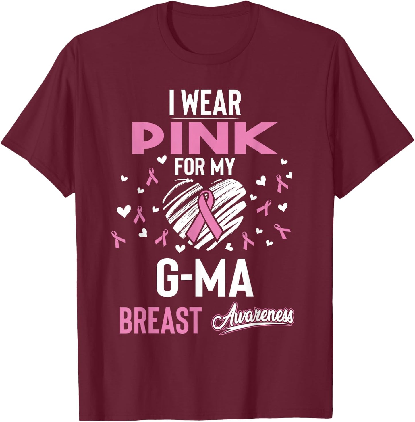 I Wear Pink For My G-ma Breast Cancer T-Shirt - T-Shirt | Maroon