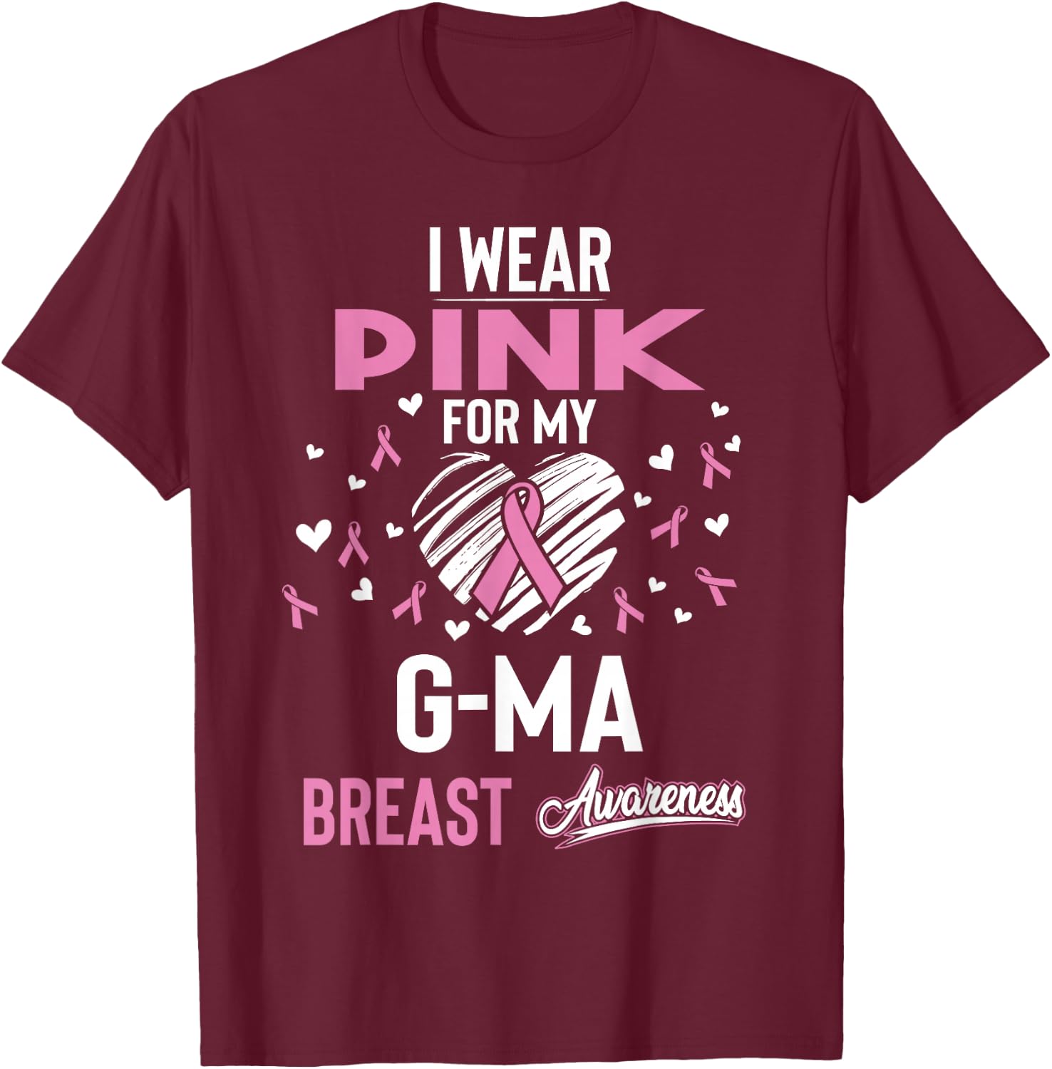 I Wear Pink For My G-ma Breast Cancer T-Shirt - T-Shirt | Maroon