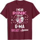 I Wear Pink For My G-ma Breast Cancer T-Shirt - T-Shirt | Maroon