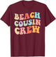 Matching Beach Cousin Crew Retro Graphic – Fun, Colorful T-Shirt - T-Shirt | Maroon