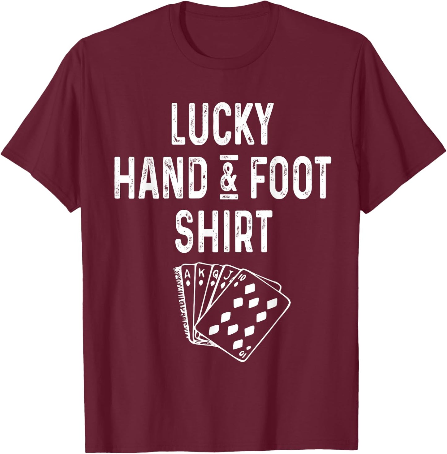 Funny Hand & Foot Shirt Lucky Card Game Player Lover Gift T-Shirt - T-Shirt | Maroon