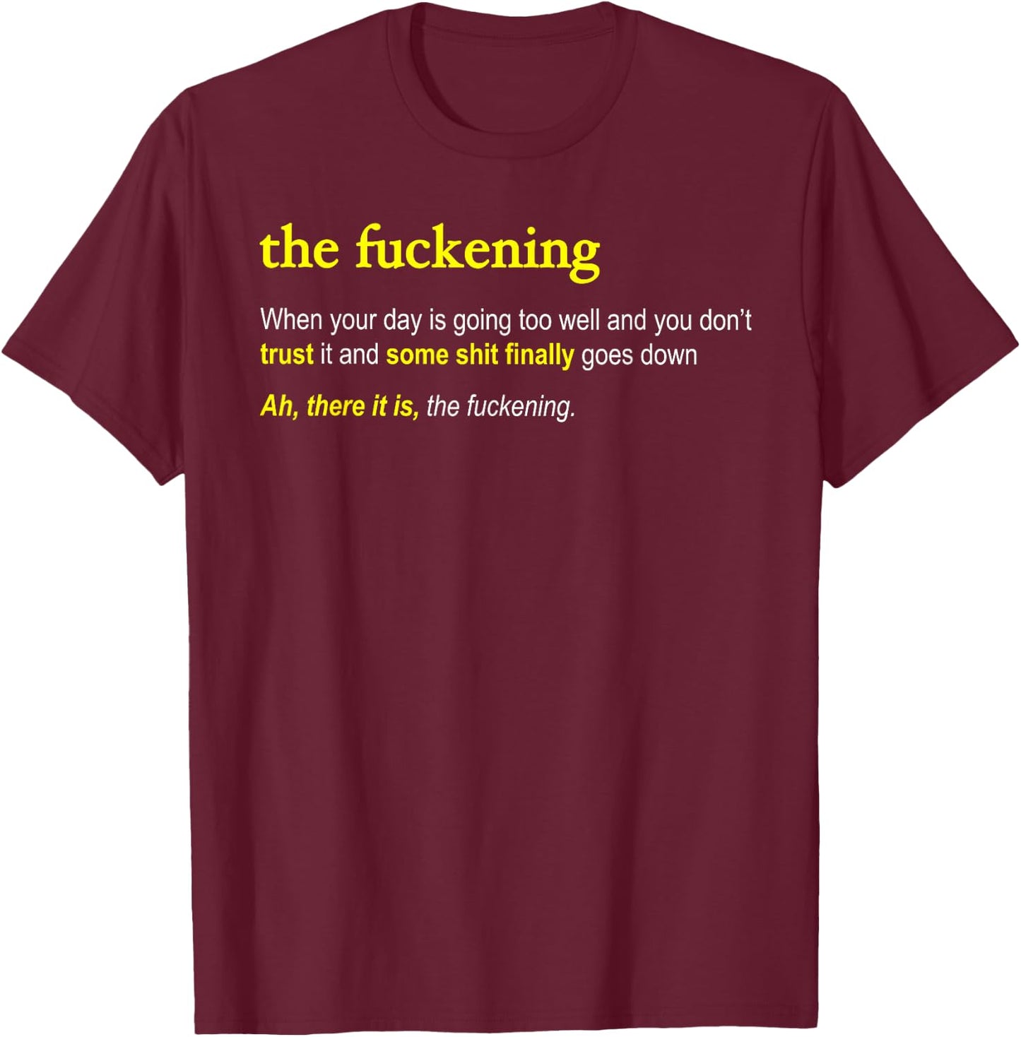 The Fuckening - the hilarious definition for a fucked up day T-Shirt - T-Shirt | Maroon