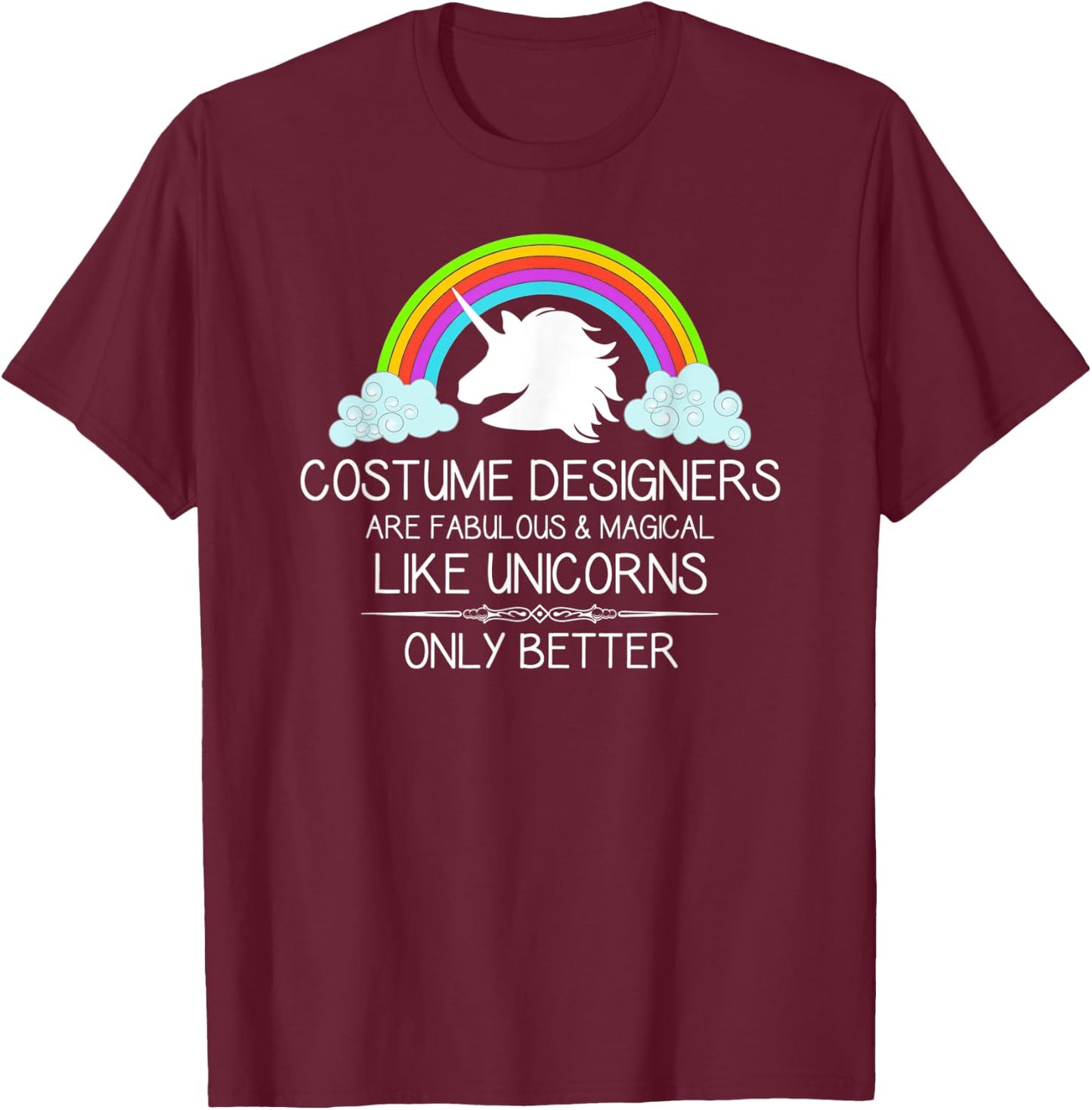 Costume Designer Gifts - Costume Designers Are Like Unicorns T-Shirt - T-Shirt | Maroon