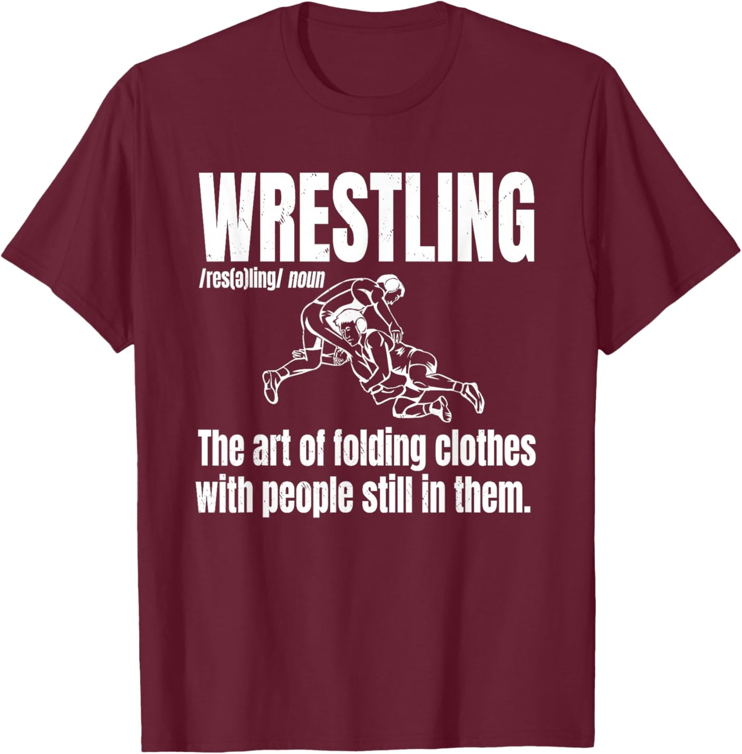 Definition of Wrestling Funny Wrestler Definition T-Shirt - T-Shirt | Maroon
