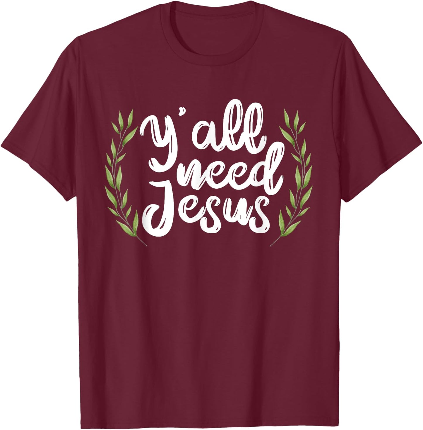 Yall Need Jesus for a Cool Christian Sayings T-Shirt - T-Shirt | Maroon