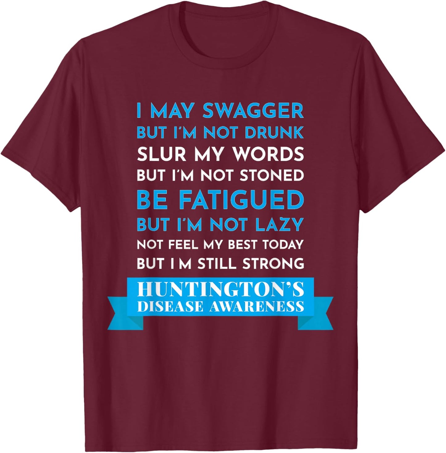 I May Swagger I'm Still Strong Huntingtons Awareness Shirt T-Shirt - T-Shirt | Maroon