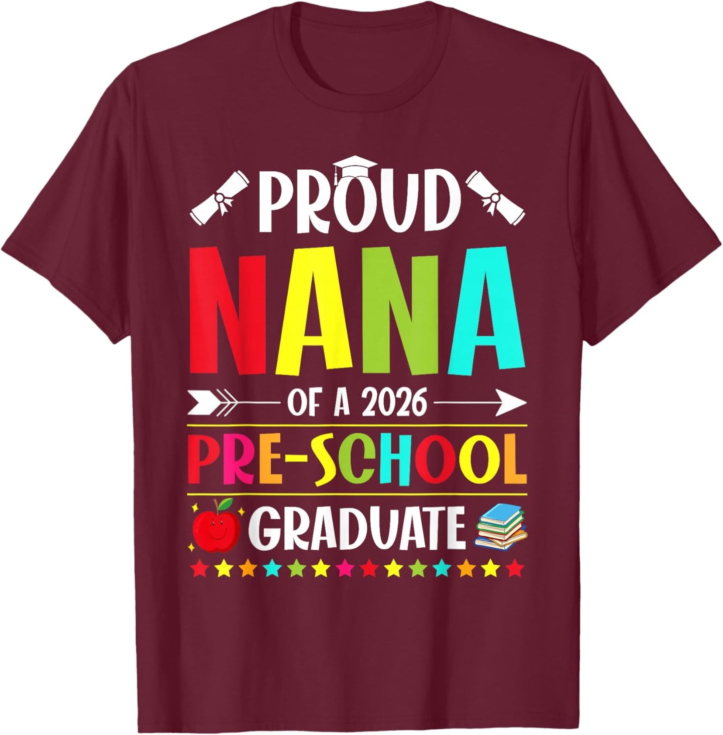 Proud Nana of a Class of 2026 Preschool Graduate Graduation T-Shirt - T-Shirt | Maroon