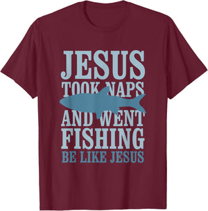 Je-sus Took Naps And Went Fishing Be Like Je-sus T-Shirt - T-Shirt | Maroon