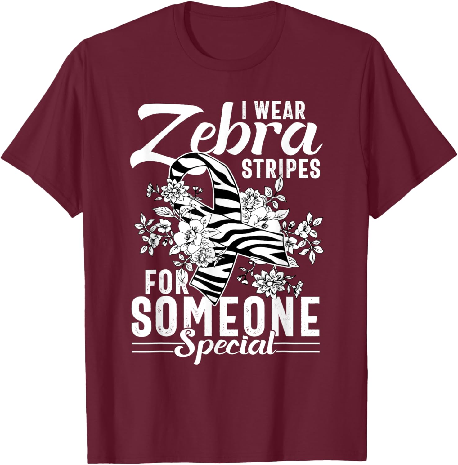 I Wear Zebra Stripes For Someone Special T-Shirt - T-Shirt | Maroon