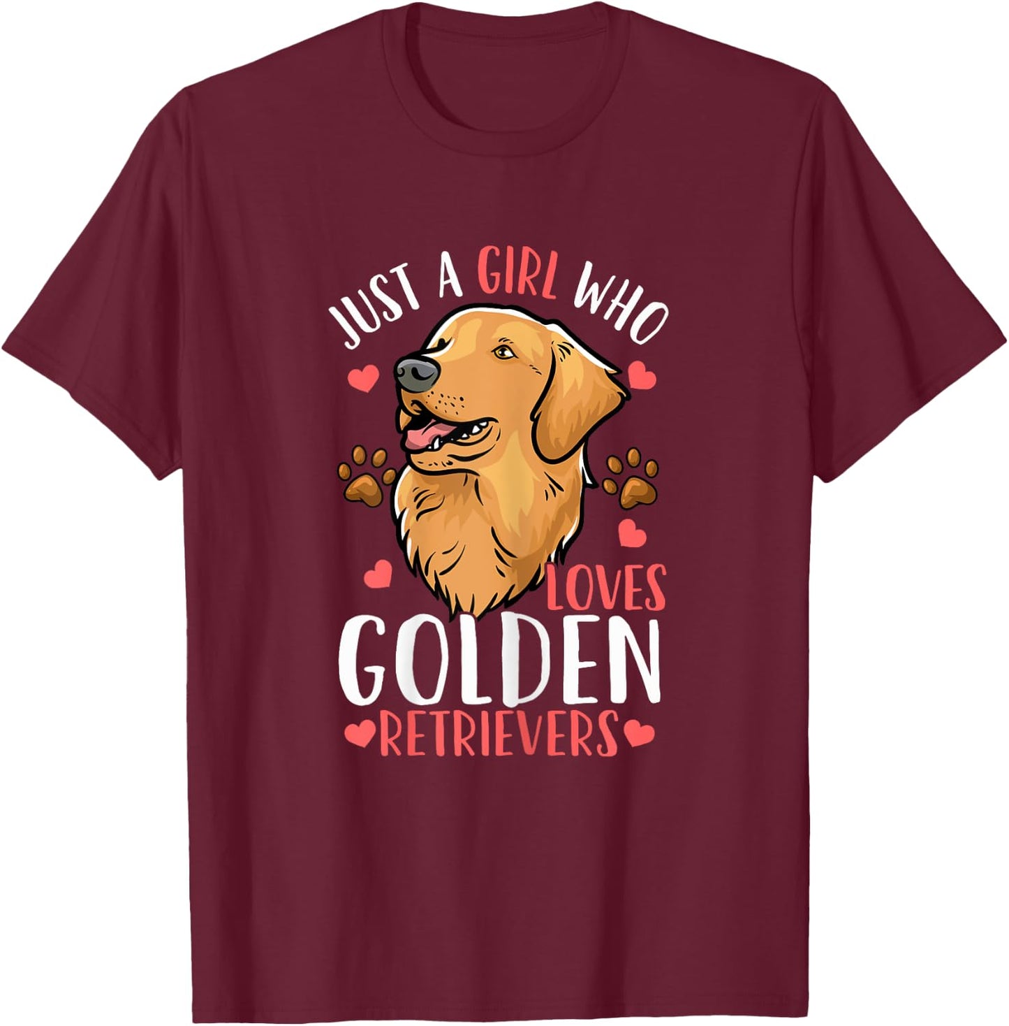 Golden Retriever Just A Girl Who Loves Golden Retrievers T-Shirt - T-Shirt | Maroon